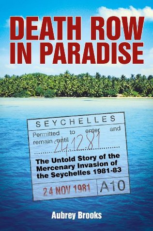 Death Row in Paradise: The Untold Story of the Mercenary Invasion of the Seychelles 1981-83 (Paperback)