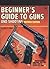 Beginners Guide to Guns and Shooting