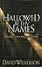 Hallowed Be Thy Names: Knowing God As You've Never Known Him Before