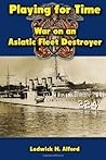 Playing for Time: War on an Asiatic Fleet Destroyer