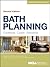 Bath Planning: Guidelines, Codes, Standards (NKBA Professional Resource Library)