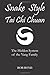 Snake Style Tai Chi Chuan: The Hidden System Of The Yang Family