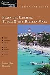 Playa del Carmen, Tulum & The Riviera Maya: Great Destinations Mexico: A Complete Guide (Great Destinations)