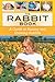 The Rabbit Book: A Guide to Raising and Showing Rabbits