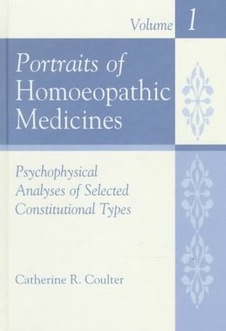 Portraits of Homoeopathic Medicines, Vol. 1: Psychological Analyses of Selected Constitutional Types (Homeopathic Medicine Series)