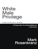White Male Privilege: A Study of Racism in America 50 Years After the ...
