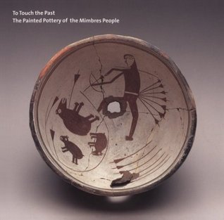 To Touch the Past: The Painted Pottery of the Mimbres People (Paperback)