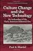 Culture Change and the New Technology: An Archaeology of the Early American Industrial Era (Contributions To Global Historical Archaeology)