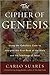 The Cipher Of Genesis: Using The Qabalistic Code To Interpret The First Book of the Bible and the Teachings of Jesus