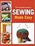 The Complete Guide to Sewing Made Easy