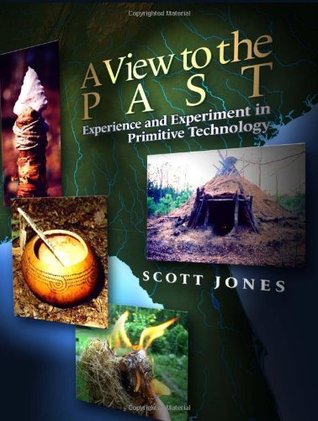 A View to the Past: Experience and Experiment in Primitive Technology (Paperback)