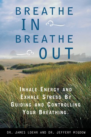 Breathe In, Breathe Out: Inhale Energy and Exhale Stress by Guiding and Controlling Your Breathing (Paperback)