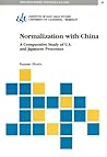 Normalization With China: A Comparative Study of U.S. and Japanese Processes (Research Papers & Policy Studies)
