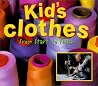 Kid’s Clothes: From Start to Finish Kid’s Clothes: From Start to Finish