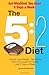 The 5:2 Diet - Eat Whatever You Want 5 Days a Week!: How to Lose Weight, Get Skinny and Live Longer by Fasting Just 2 Days a Week!