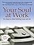 Your Soul at Work: Five Steps to a More Fulfilling Career and Life