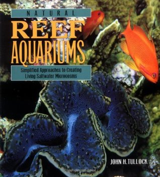 Natural Reef Aquariums: Simplified Approaches to Creating Living Saltwater Microcosms (Paperback)