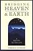 Bridging Heaven & Earth