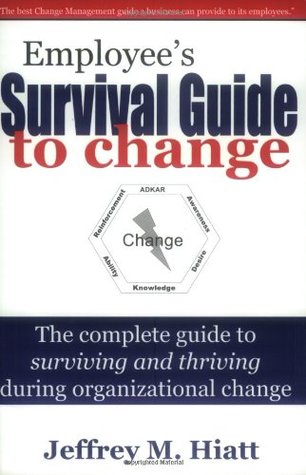Employee's Survival Guide to Change: The Complete Guide to Surviving and Thriving During Organizational Change (Paperback)