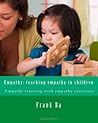 Empathy: teaching empathy in children - Empathy training with empathy exercises: Empathy for children: parenting in empathic ways