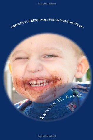 Growing Up Ben: Living a Full Life, With Food Allergies (Paperback)