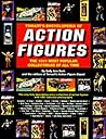 Tomart's Encyclopedia of Action Figures The 1001 Most Popular Collectibles of All Time