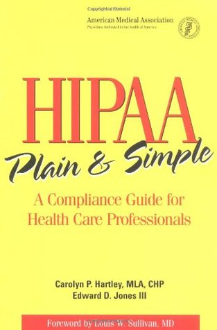HIPAA Plain and Simple: A Compliance Guide for Health Care Professionals (Paperback)