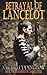 Betrayal Of Lancelot (The K...