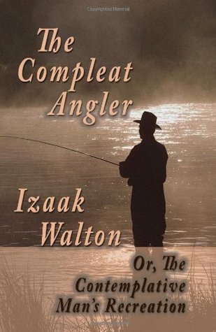 The Compleat Angler; Or, The Contemplative Man's Recreation