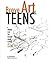Brave Art & Teens: A Primer for the Future High School Art Teacher