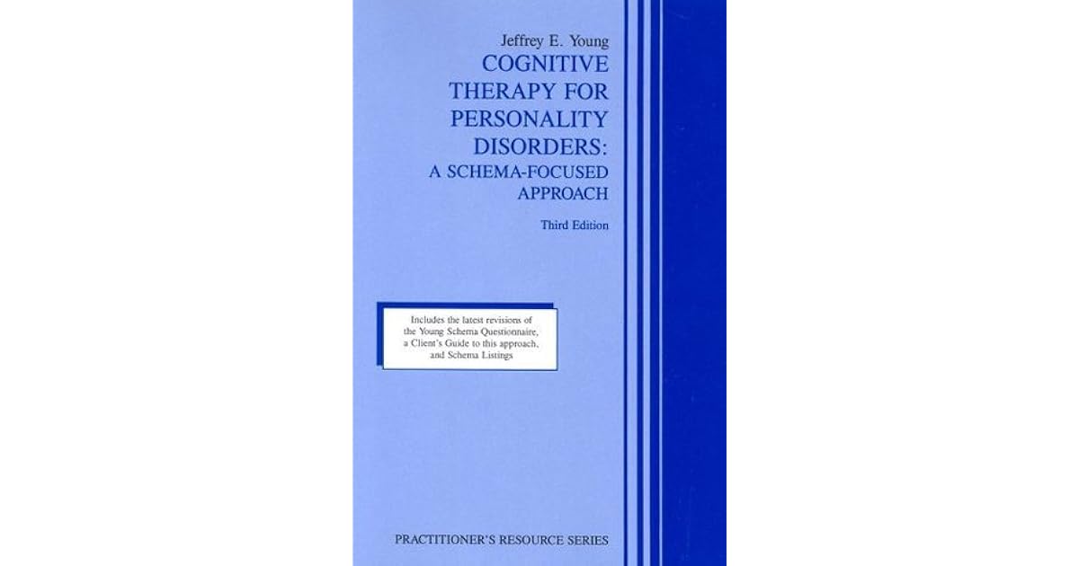 Cognitive Therapy for Personality Disorders A SchemaFocused Approach