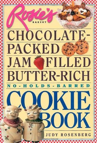 Rosie's Bakery - Chocolate-Packed, Jam-Filled, Butter-Rich, No-Hold-Barred: Cookie Book (Paperback)