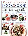 Main Dish Vegetables (Anne Willan's Look & Cook) Main Dish Vegetables (Anne Willan's Look & Cook)