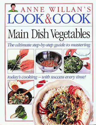 Main Dish Vegetables (Anne Willan's Look & Cook)
