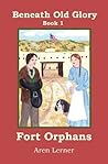 Fort Orphans (Beneath Old Glory #1) Fort Orphans (Beneath Old Glory #1)