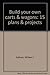 Build Your Own Carts & Wagons: 15 Plans & Projects