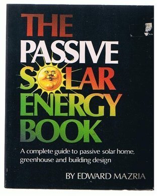 The Passive Solar Energy Book: A Complete Guide to Passive Solar Home, Greenhouse and Building Design (Paperback)