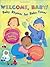 Welcome, Baby!: Baby Rhymes for Baby Times