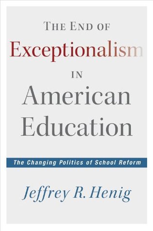 The End of Exceptionalism in American Education: The Changing Politics of School Reform (Paperback)