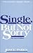 Single, But Not Sorry