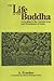 Life of the Buddha: According to the Ancient Texts & Monuments of India