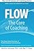 The Art & Science of Coaching, Volume 3: Flow: The Core of Coaching