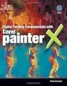 Digital Painting Fundamentals with Corel Painter X Digital Painting Fundamentals with Corel Painter X
