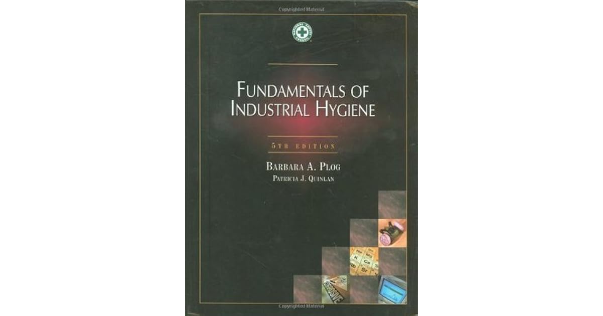 Fundamentals of Industrial Hygiene by Barbara A. Plog