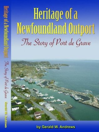 Heritage of a Newfoundland Outport : The Story of Port de Grave" (Paperback)
