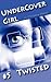 Twisted (Undercover Girl, #5)