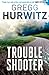 Troubleshooter by Gregg Hurwitz
