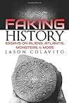 Faking History by Jason Colavito