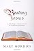 Reading Jesus: A Writer's Encounter with the Gospels