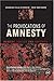 The Provocations of Amnesty: Memory, Justice, and Impunity